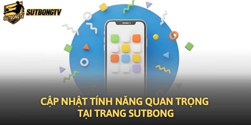 Cập nhật tính năng quan trọng tại trang Sutbong